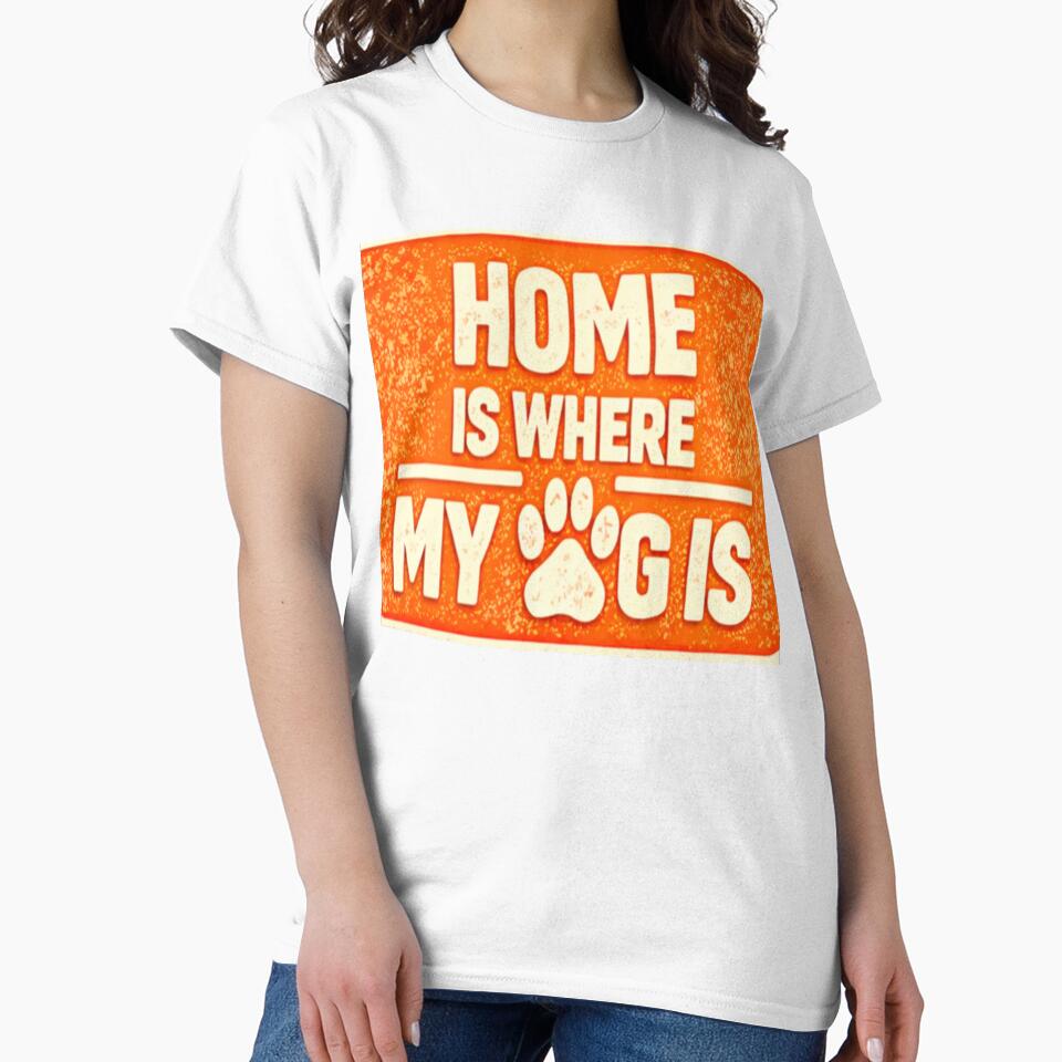 Home Is Where My Dog Is Cute Dog Lover Shirt by Shirleygalaxy