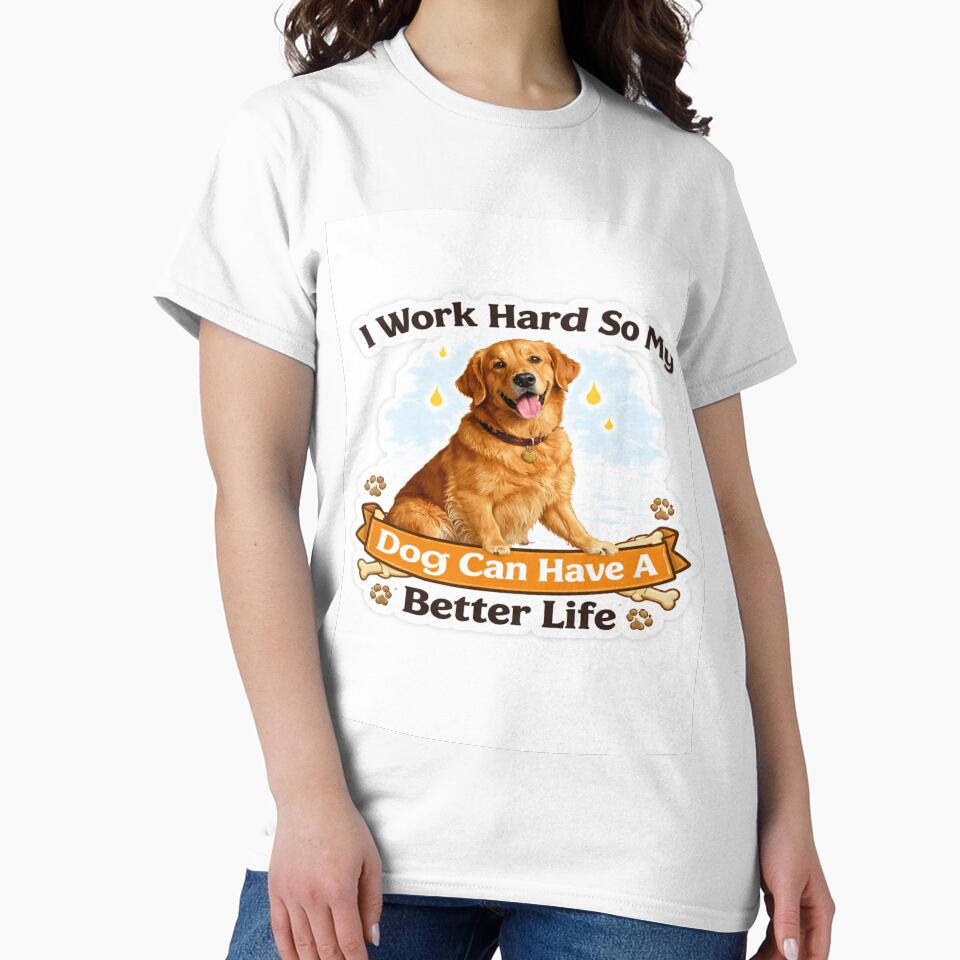 Funny Dog Lover Sticker – I Work Hard So My Dog Can Have A Better Life | Cute Golden Retriever Meme Gift by SSVSTICKERS
