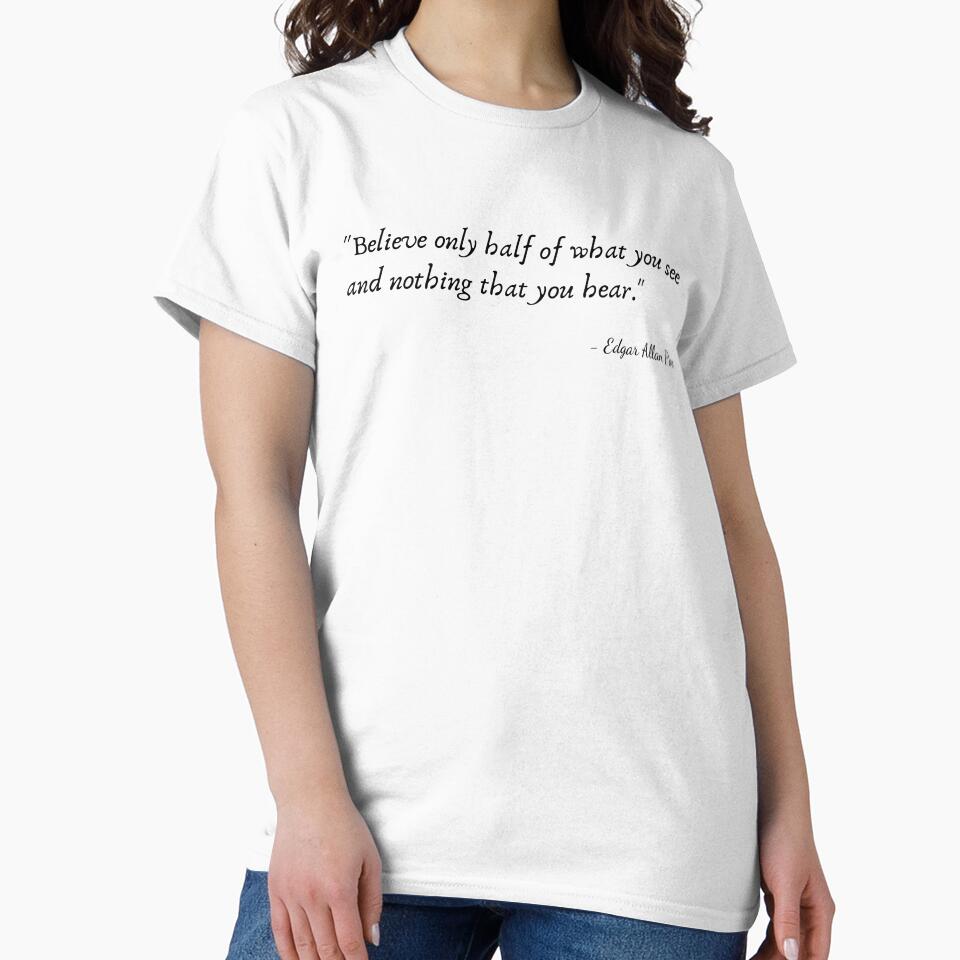 "Believe only half of what you see and nothing that you hear" by Edgar Allan Poe by Poemit