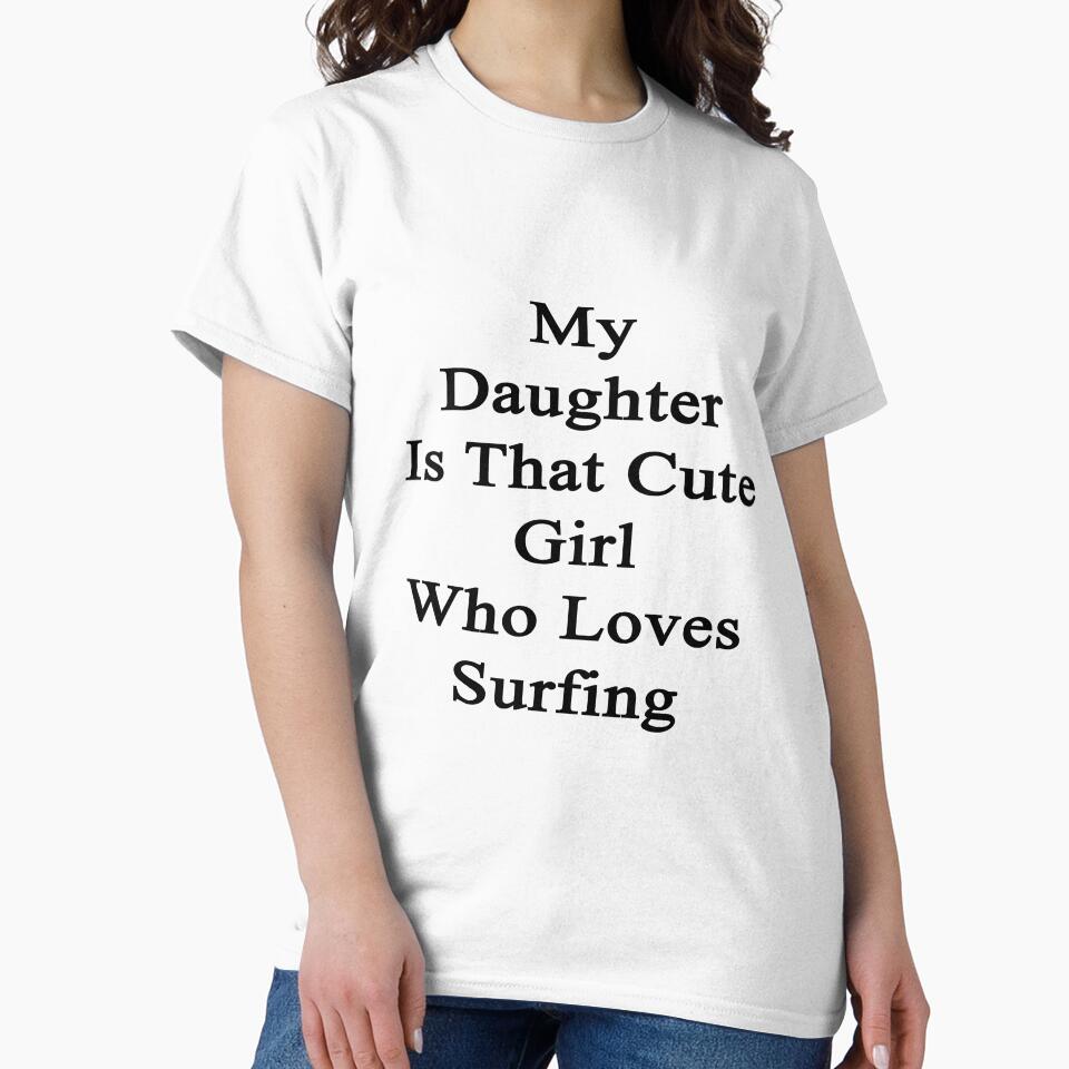 My Daughter Is That Cute Girl Who Loves Surfing by supernova23