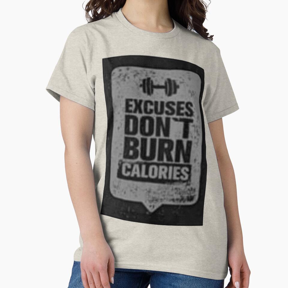 Excuse Don't Burn Calories Printed T-Shirt by storeInsight