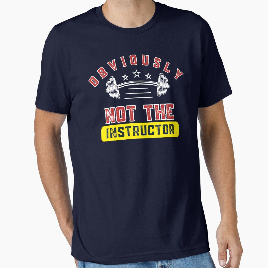 Obviously Not the Instructor – Funny Humble Gym Insider Humor T-Shirt by The Firestarter T-shirt Store