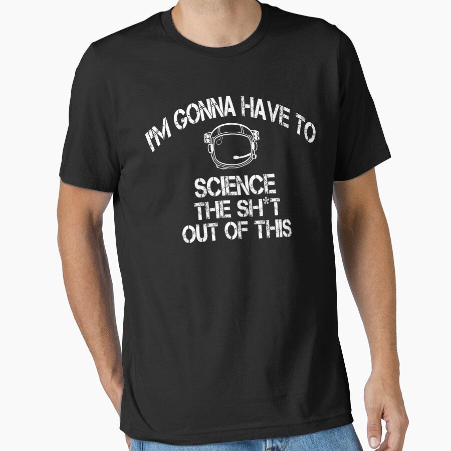 The Martian - I'm Gonna Have To Science The Sh*t Out Of This by movie-shirts