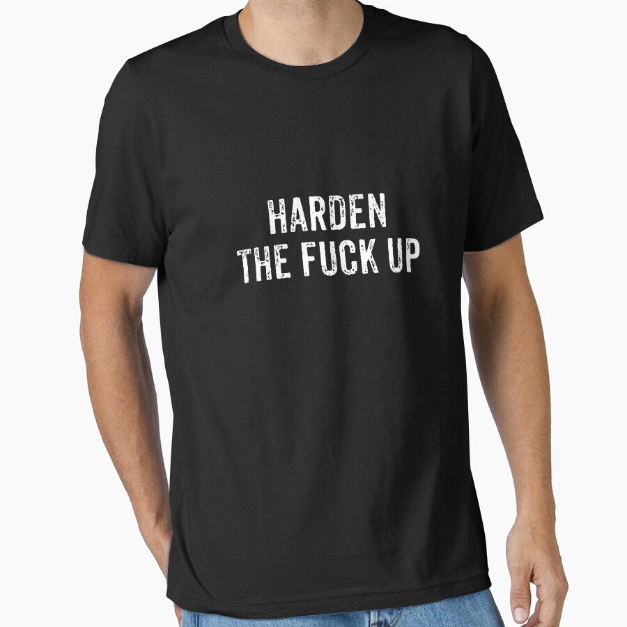 Harden The Fuck Up! - Funny Sarcasm Saying by dantixebiana
