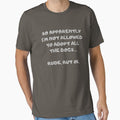 Funny SO APPARENTLY I'M NOT ALLOWED TO ADOPT ALL THE DOGS RUDE BUT OK shirt by cizito