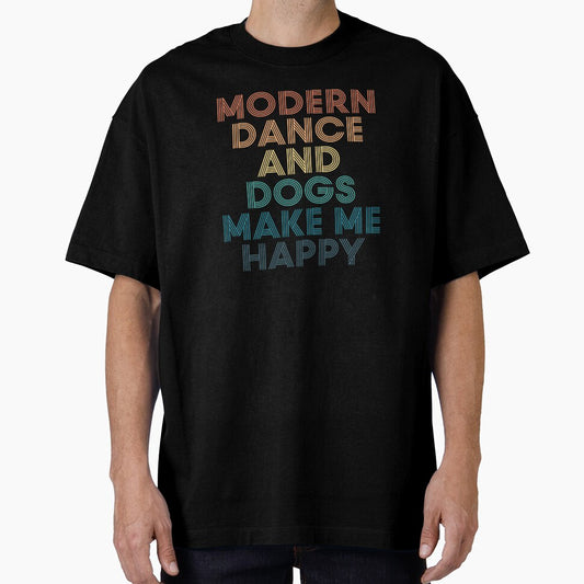 Modern dance And Dogs Make Me Happy- Gift for Modern dance & Dogs Fans by kindxinn