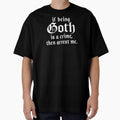 Copy of Funny Goth Gift If Being Goth Is A Crime Then Arrest Me by kmcollectible