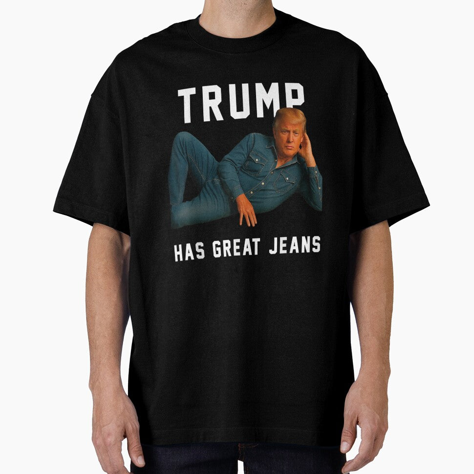 Trump Has Great Jeans Funny Casual Wear Humor by iam8lu3