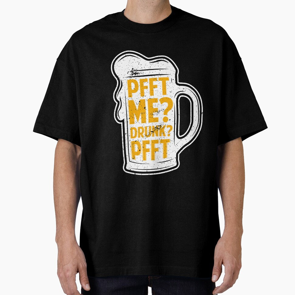 Pfft Me? Drunk? Pfft | Funny T-Shirt for Men and Women by AllStarMerch