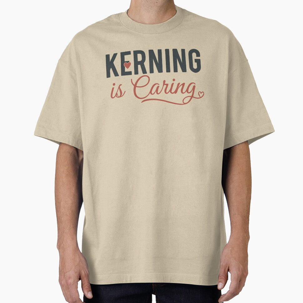 Funny Kerning Is Caring Graphic Designer Typography by Snout & Shout.