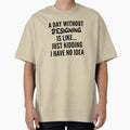 A Day Without designing - Funny designing quote gift idea For Men and Women by Mmmm3344