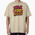 Talk Too Much | Sarcastic Humor Design by Too Real Co by TooRealCo