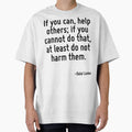 If you can, help others; if you cannot do that, at least do not harm them. by TerrificPenguin