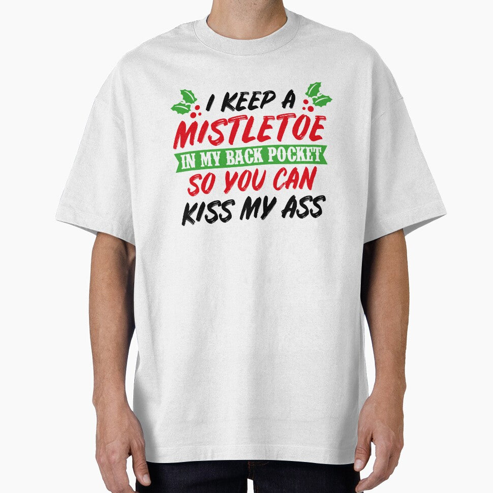I Keep A Mistletoe On My Back Pocket  Funny Christmas T-Shirt by AllStarMerch
