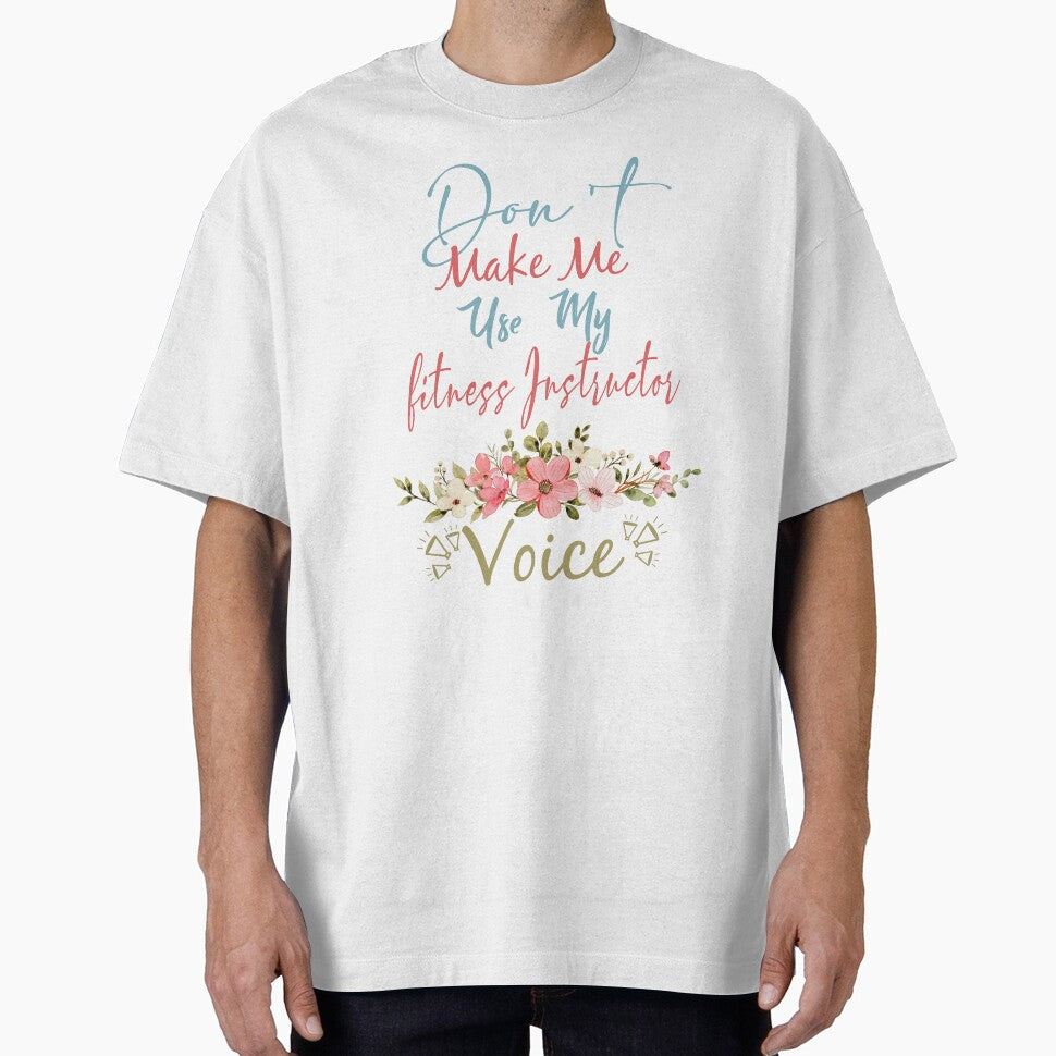 Don't Make Me Use My fitness Instructor Voice - Funny fitness Instructor Quote Gift Idea For Men and Womens by Mmmm3344