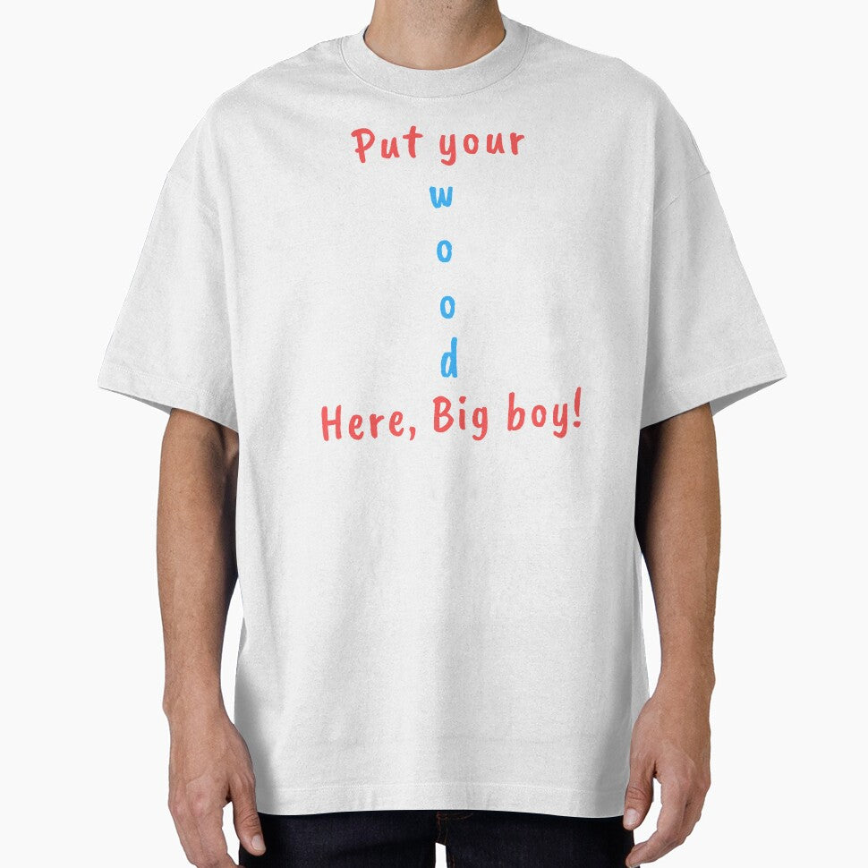 Put your Wood here big boy! Fun tee by RBOJCK