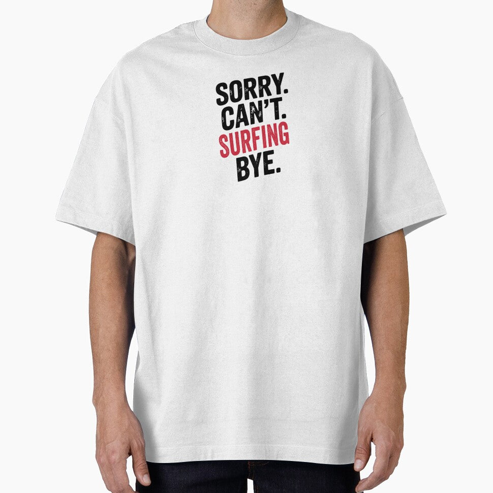Sorry can't Surfing bye - Funny Surfing Lover by Oussinc