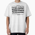 I'm not always sarcastic sometimes I'm sleeping - Sarcastic saying by Blonc-ou