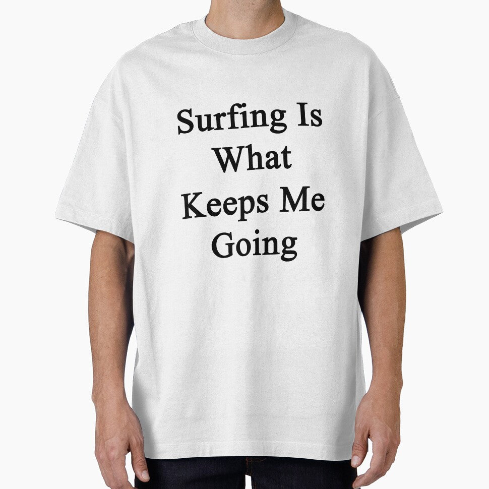 Surfing Is What Keeps Me Going by supernova23