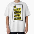 The Hardest Working Graphic Designer Quote For The Best Graphic Designer At Work by SVPOD