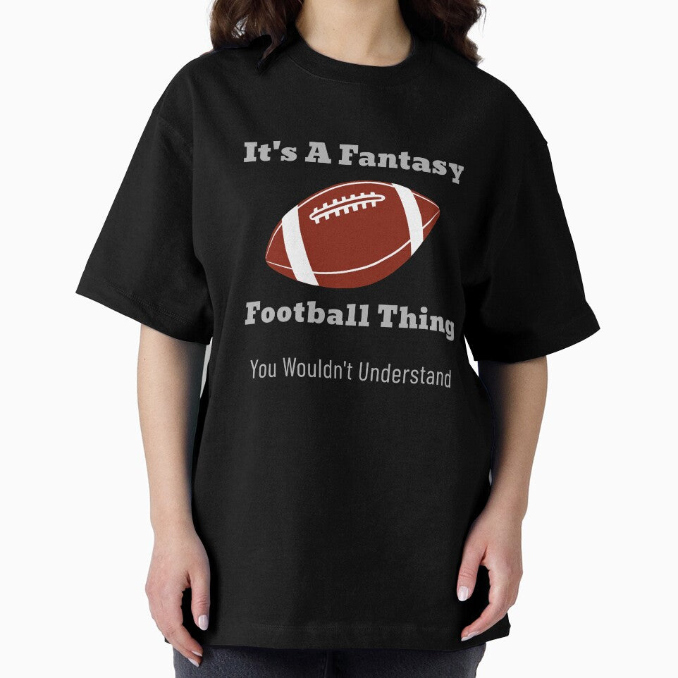 It's A Fantasy Football Thing by Hey-Nice-Shirt