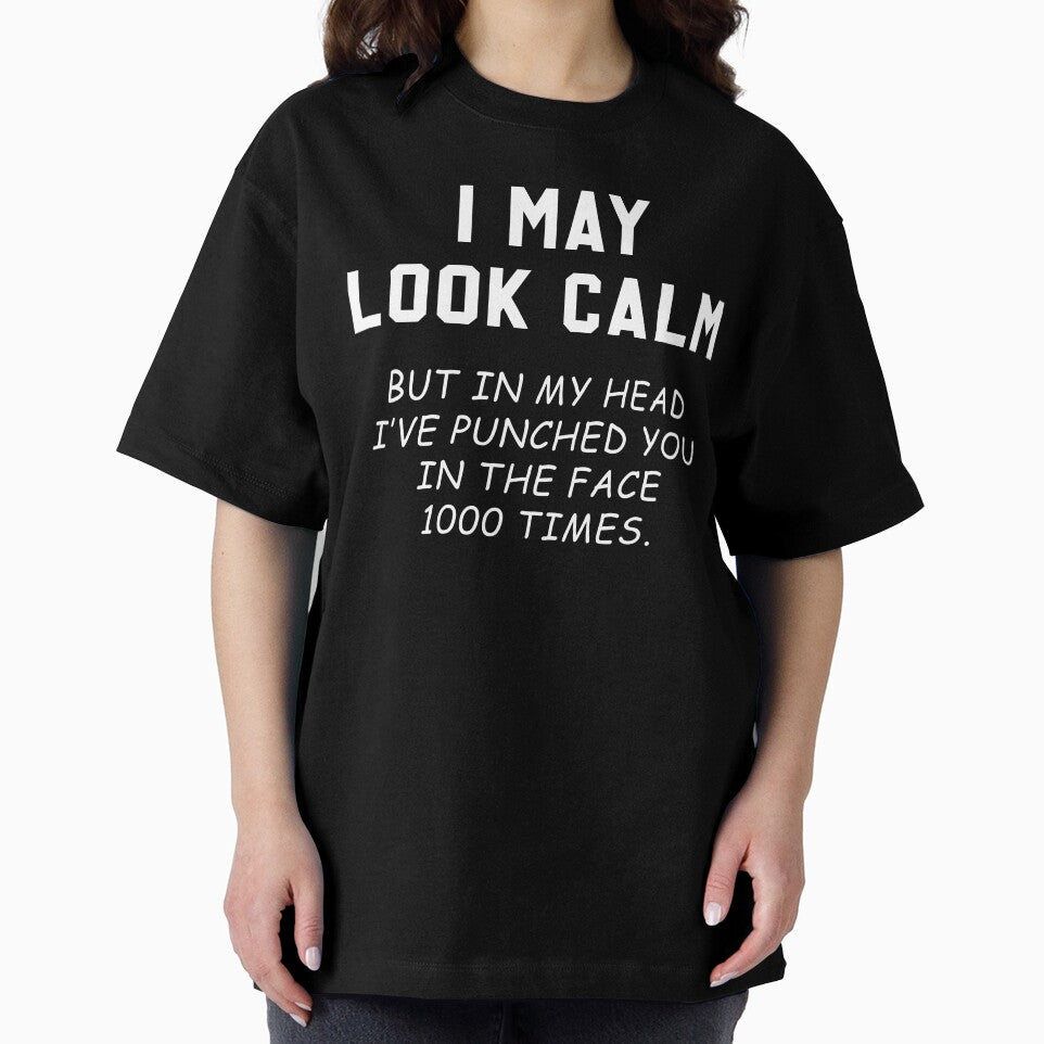 Sarcastic Quotes I May Look Calm But Wanna Punch You 1000 Times by skeierleber4327