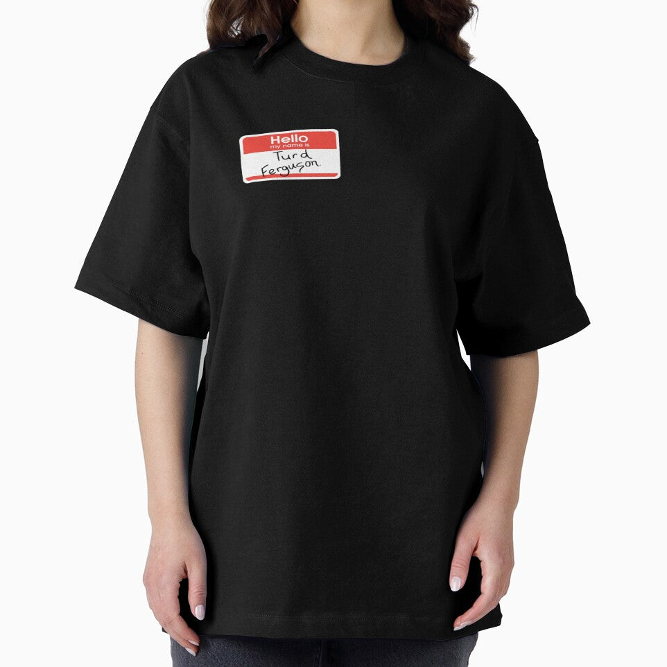 Hello My Name is Turd Ferguson by ToyoTees