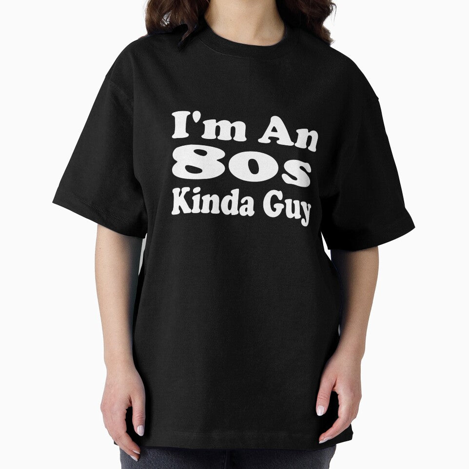I'm An 80s Kinda Guy by MattsDesignShop
