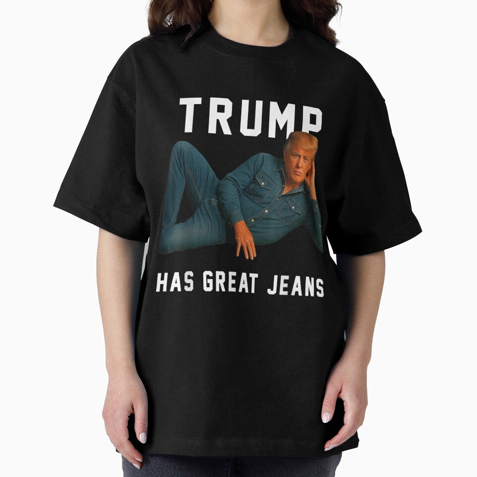 Trump Has Great Jeans Funny Casual Wear Humor by iam8lu3