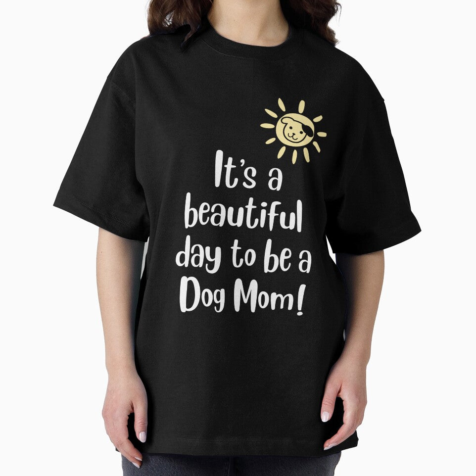 It's A Beautiful Day to Be a Dog Mom! by EllyMellow