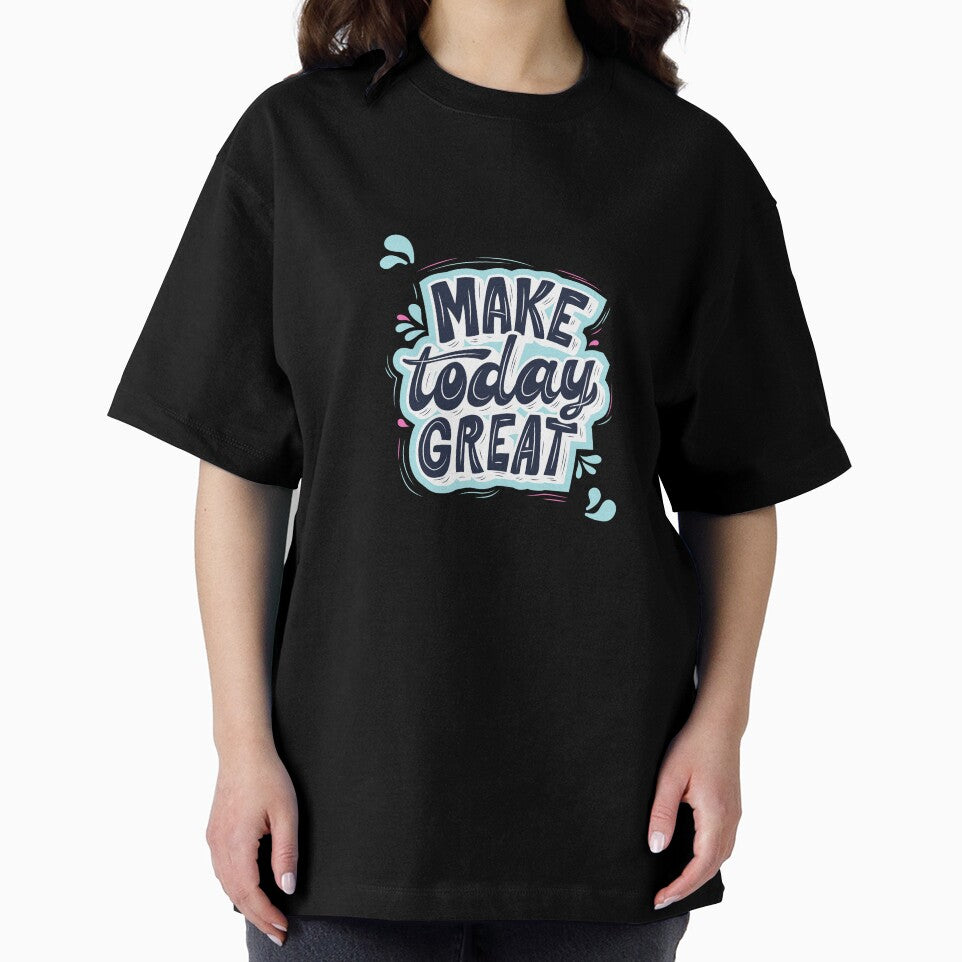 Make Today Great - Inspirational Calligraphy T-Shirt by Vanchys