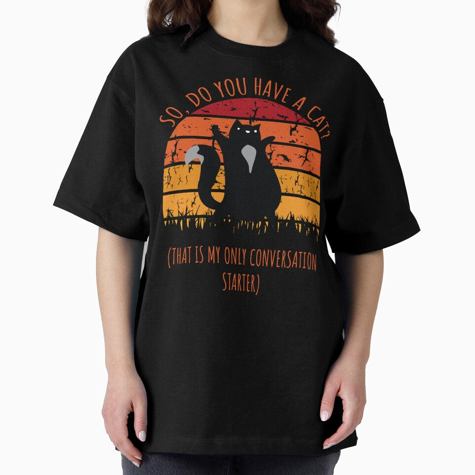So Do You Have a Cat? That's My Only Conversation Starter Funny Gift by wtfbba