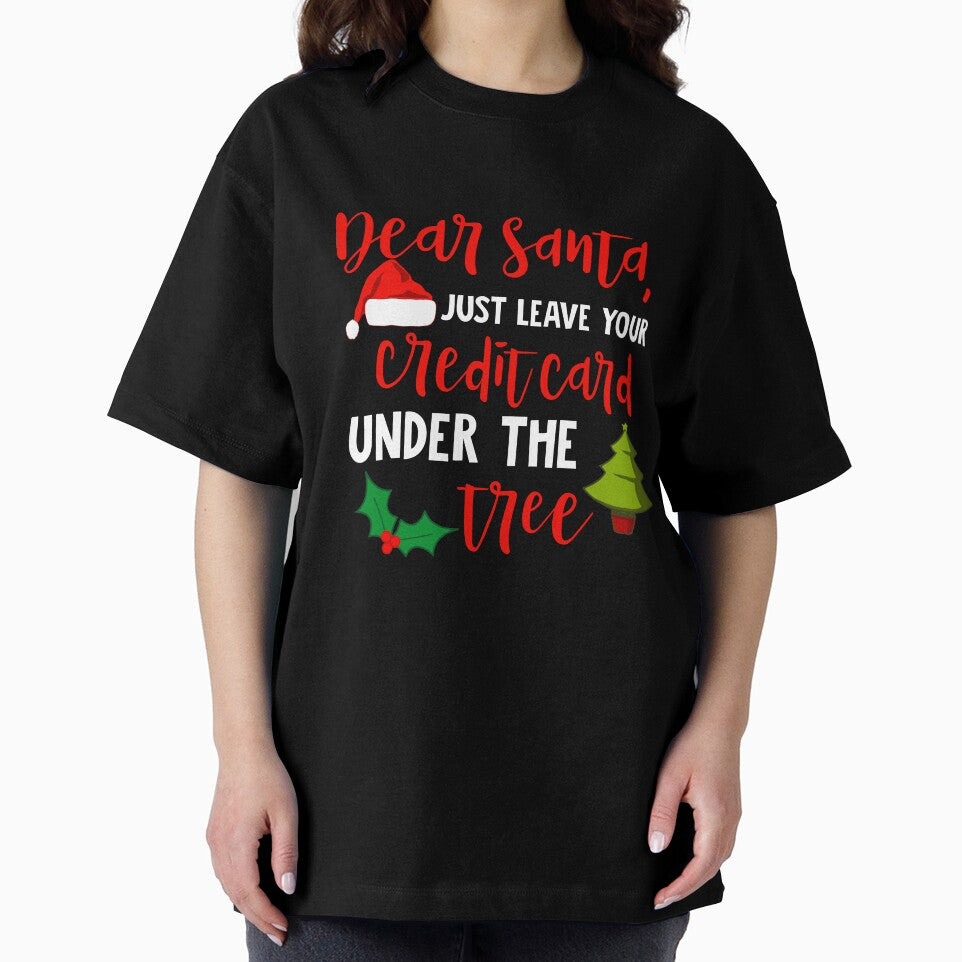 Dear Santa Leave Your Credit Card Under the Tree Christmas T-Shirt by AllStarMerch