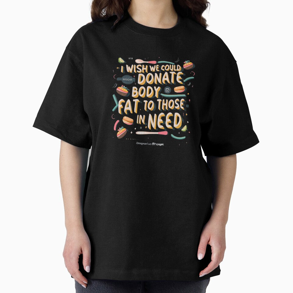 I Wish We Could Donate Body Fat To Those In Need by MillenniumDrip