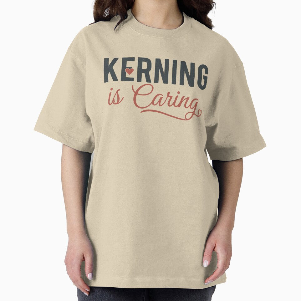 Funny Kerning Is Caring Graphic Designer Typography by Snout & Shout.