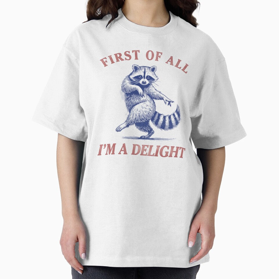 First Of All I'M A Delight Funny Saying Sarcastic Raccoon by Meryem Mamouni