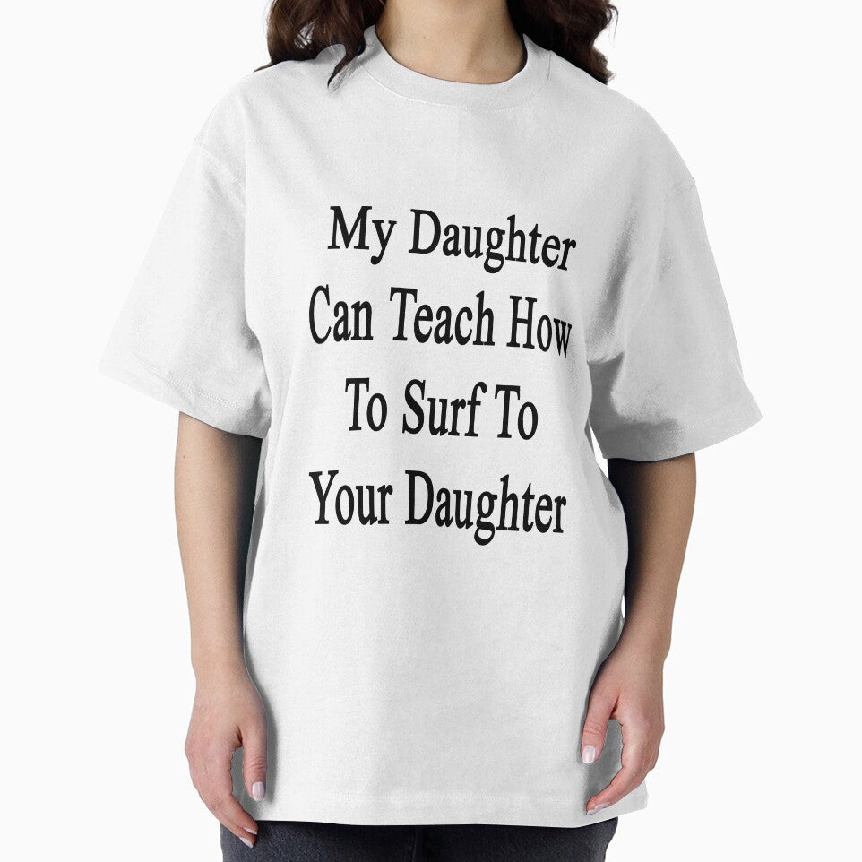 My Daughter Can Teach How To Surf To Your Daughter by supernova23