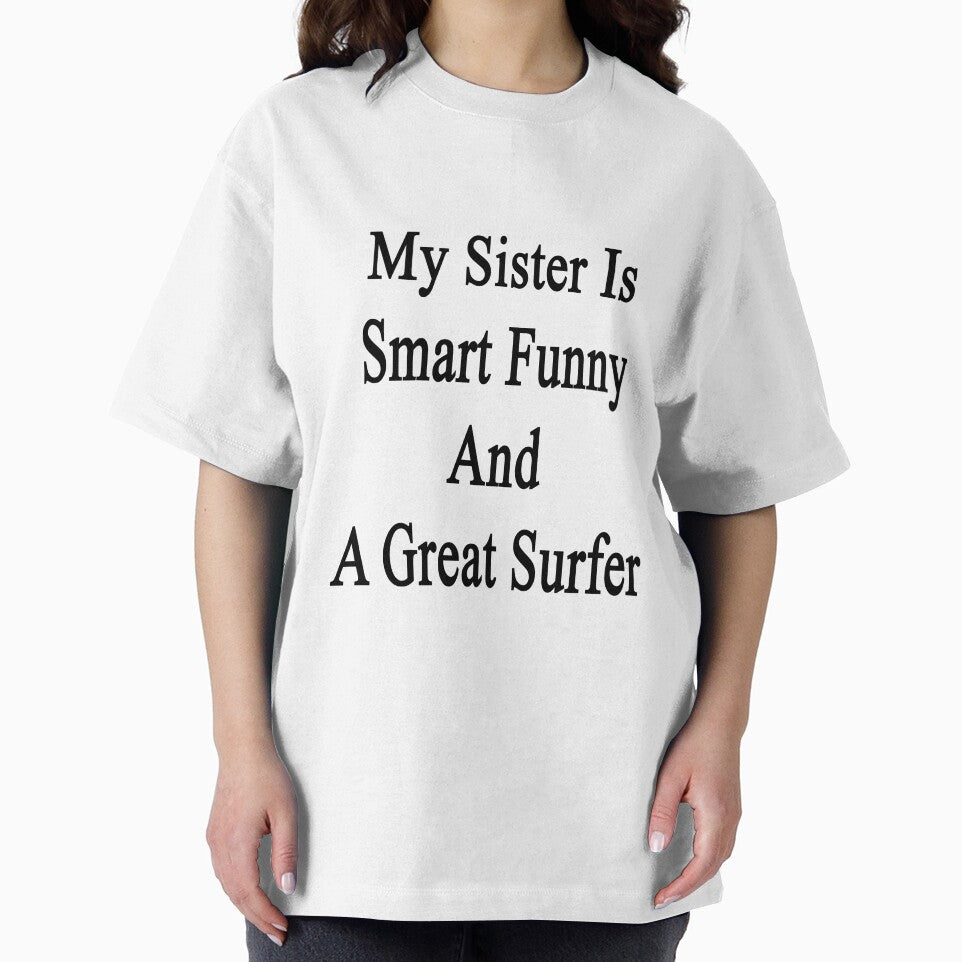 My Sister Is Smart Funny And A Great Surfer by supernova23