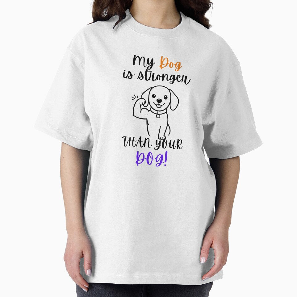My Dog is Stronger Than Your Dog T-Shirt | Cute Cartoon Puppy Graphic Tee by OlliewoodTs