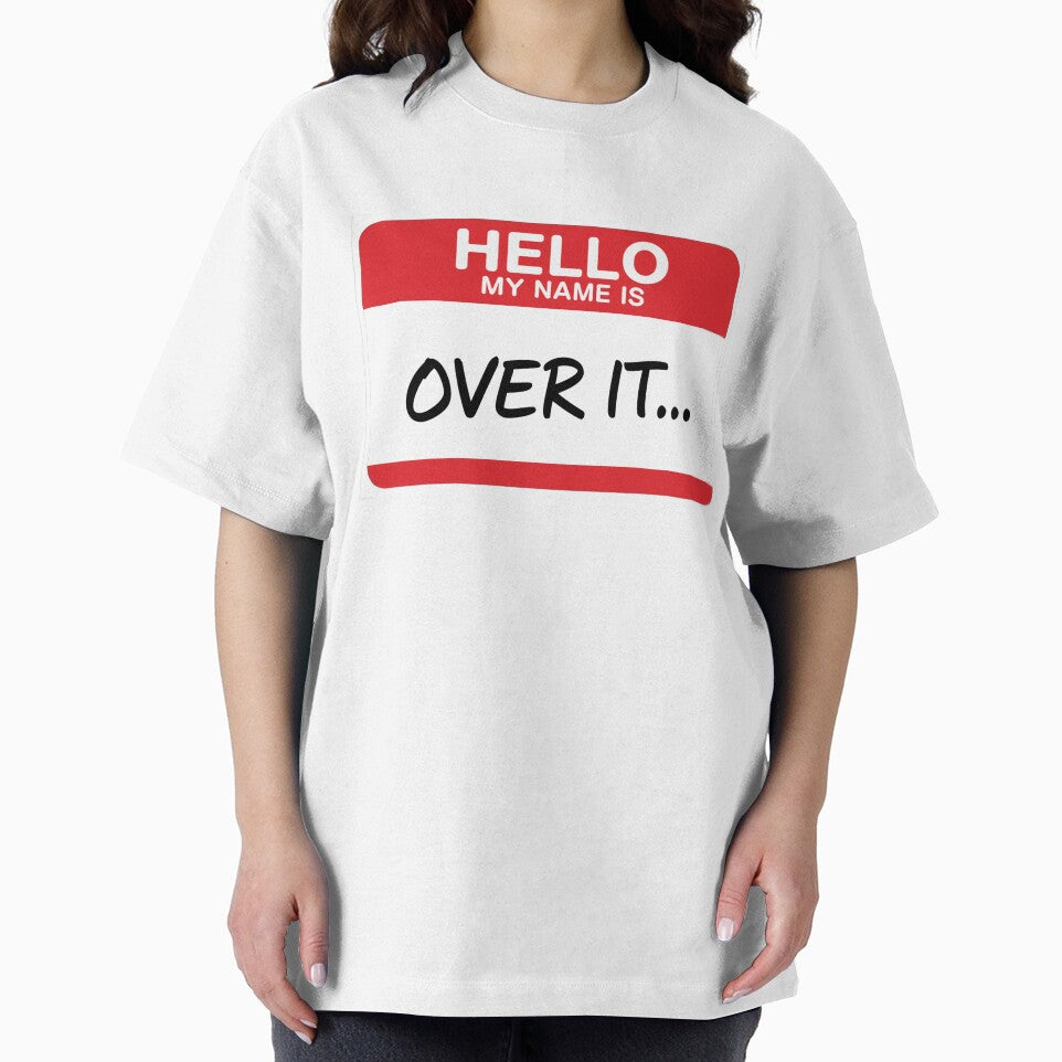 SARCASM SAYINGS - Hello, My Name Is Over It by SignumShop