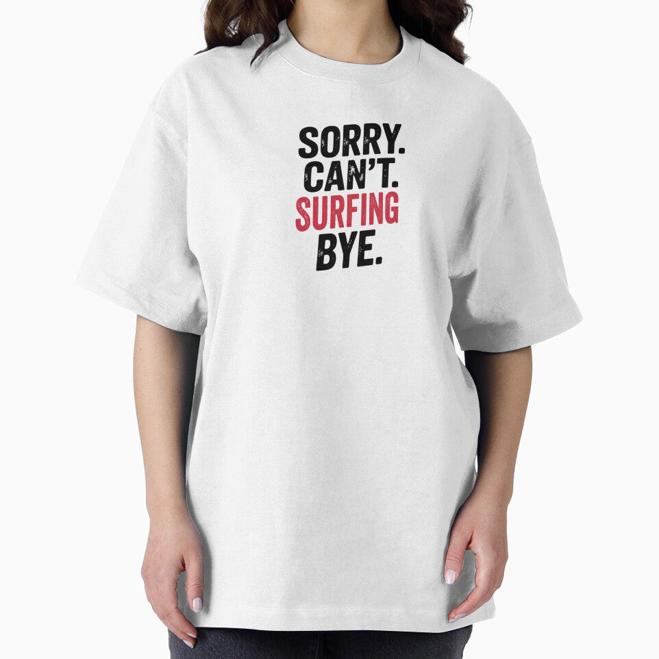 Sorry can't Surfing bye - Funny Surfing Lover by Oussinc