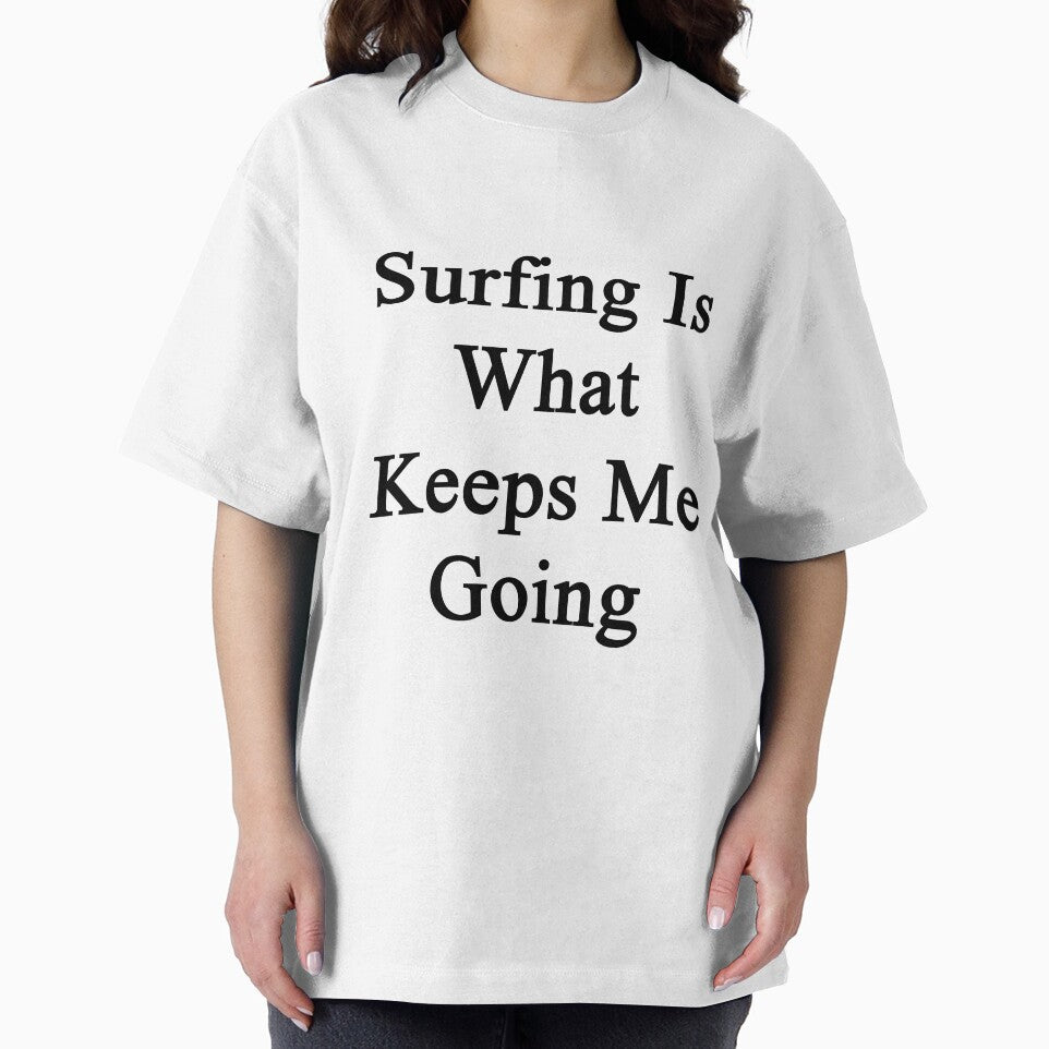 Surfing Is What Keeps Me Going by supernova23