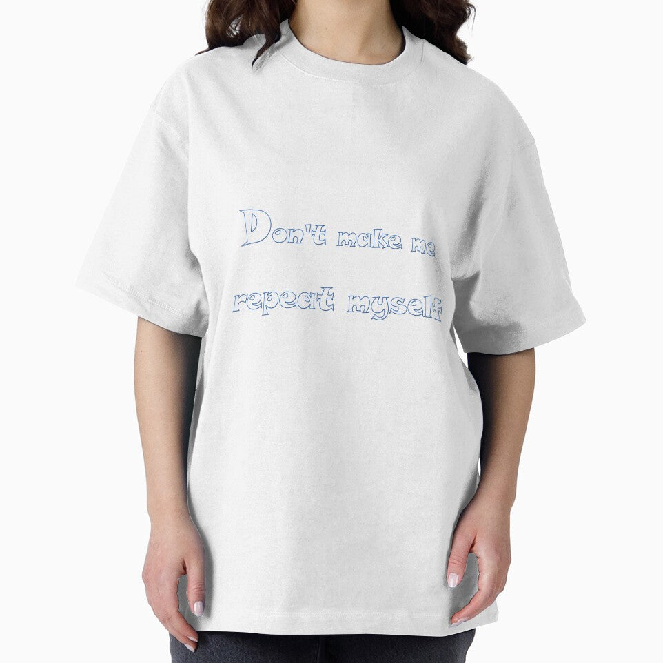 don't make me repeat myself by Giftter