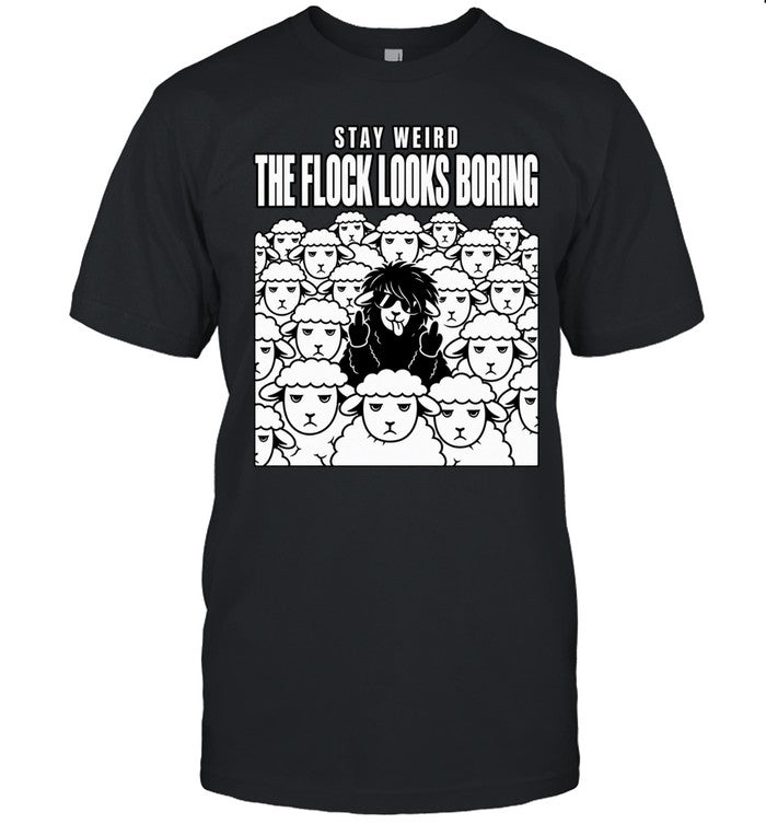 Stay Weird The Flock Looks Boring sheep Unisex T-Shirt