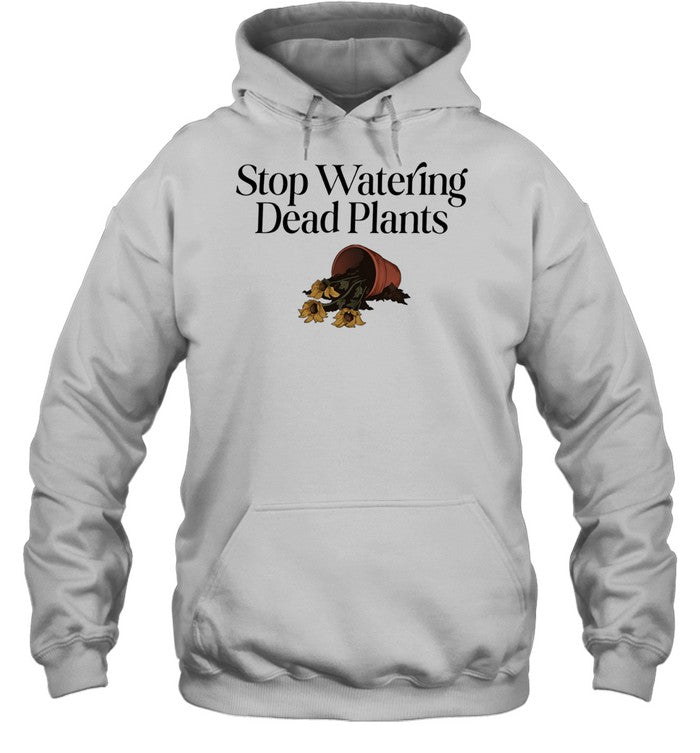 Stop watering dead plants Unisex T-Shirt