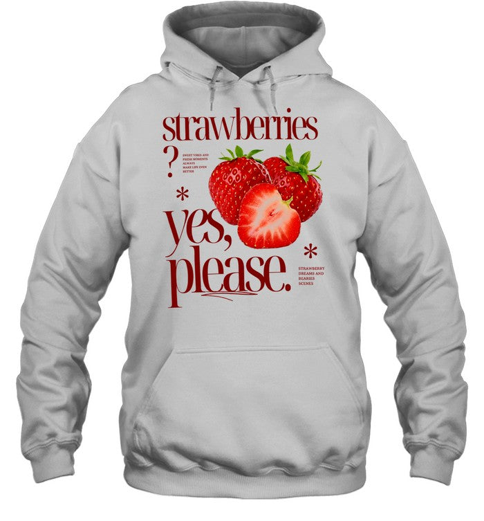 Strawberries Yes Please Sweet Vibes and Fresh Moments Unisex T-Shirt