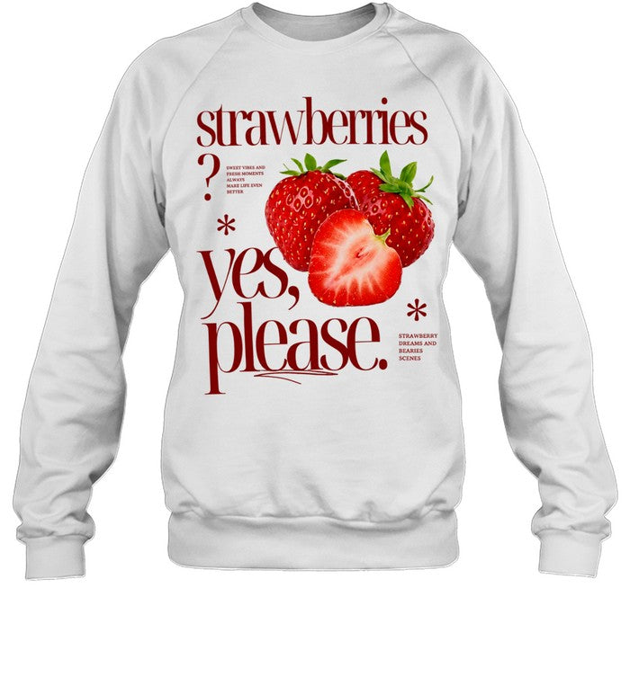 Strawberries Yes Please Sweet Vibes and Fresh Moments Unisex T-Shirt