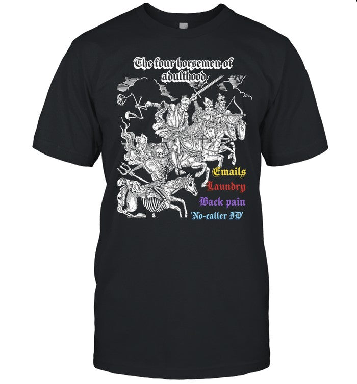 The Four Horsemen of Adulthood Emails Laundry Back Pain No-Caller ID Unisex T-Shirt
