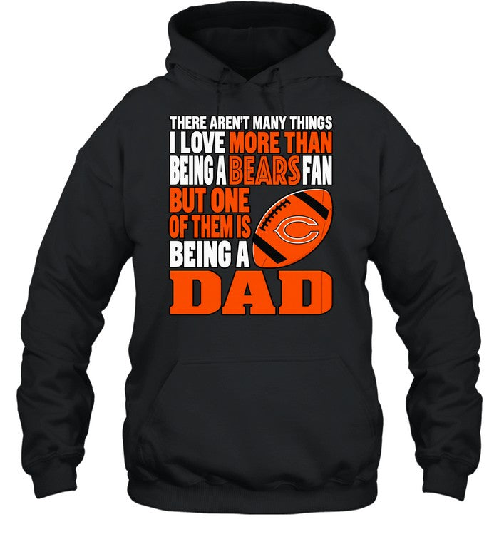 There Aren’t Many Things I Love More Than Being a Bears Fan and a Dad Unisex T-Shirt