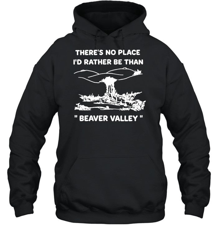 There’s no place I’d rather be than Beaver valley Unisex T-Shirt